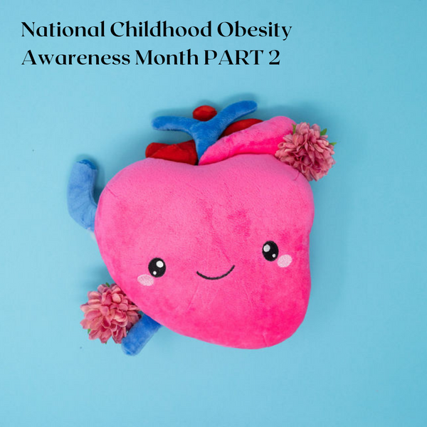 September is National Childhood Obesity Awareness Month Part 2